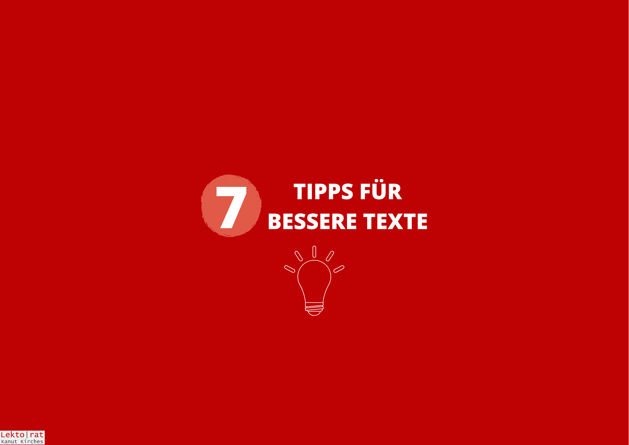 Sieben Kurztipps für bessere Texte