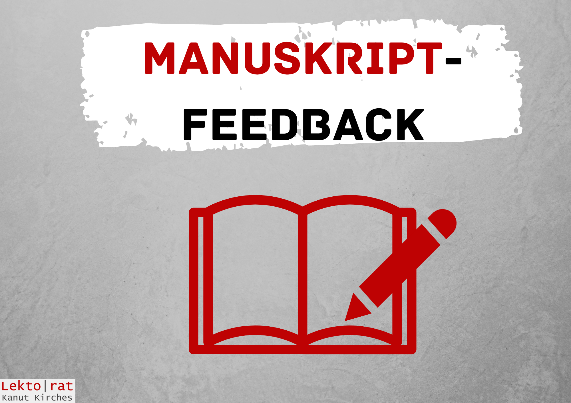 Das Manuskriptfeedback – professionelle Unterstützung für Ihren Text