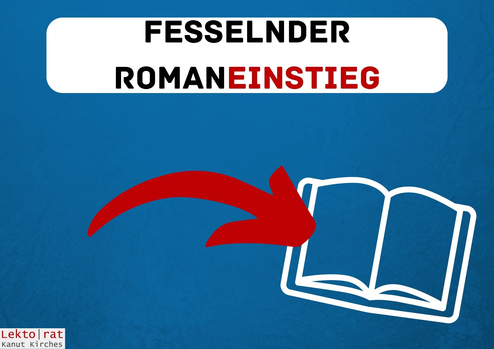 Fünf Tipps für einen fesselnden Romaneinstieg